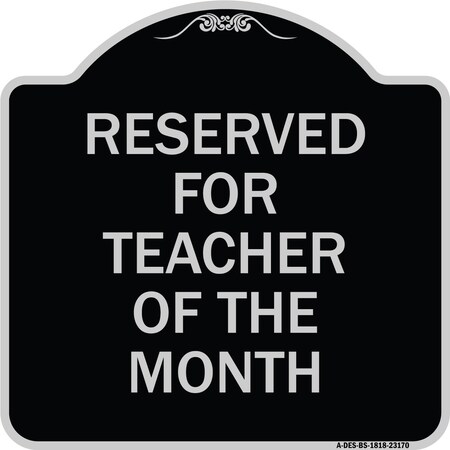 Signmission Reserved for Teacher of the Month Heavy-Gauge Aluminum Architectural Sign, 18" x 18", BS-1818-23170 A-DES-BS-1818-23170